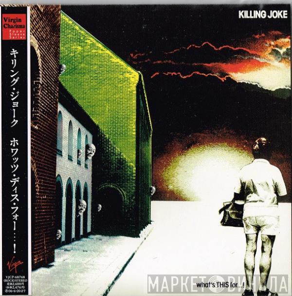  Killing Joke  - What's This For...!