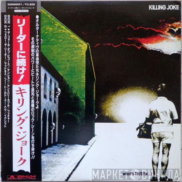  Killing Joke  - What's This For...!