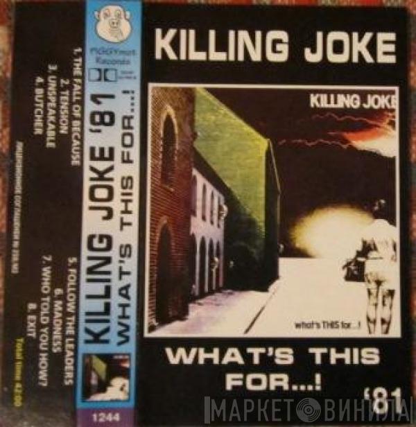  Killing Joke  - What's This For...!