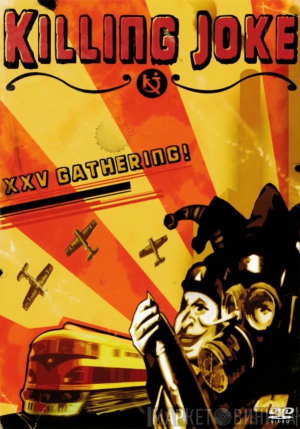  Killing Joke  - XXV Gathering! The Band That Preys Together... ...Stays Together.