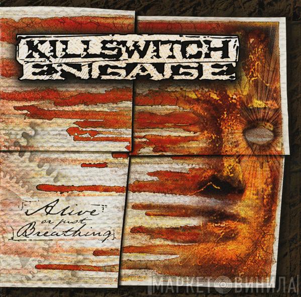Killswitch Engage - Alive Or Just Breathing