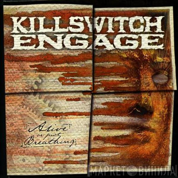  Killswitch Engage  - Alive Or Just Breathing