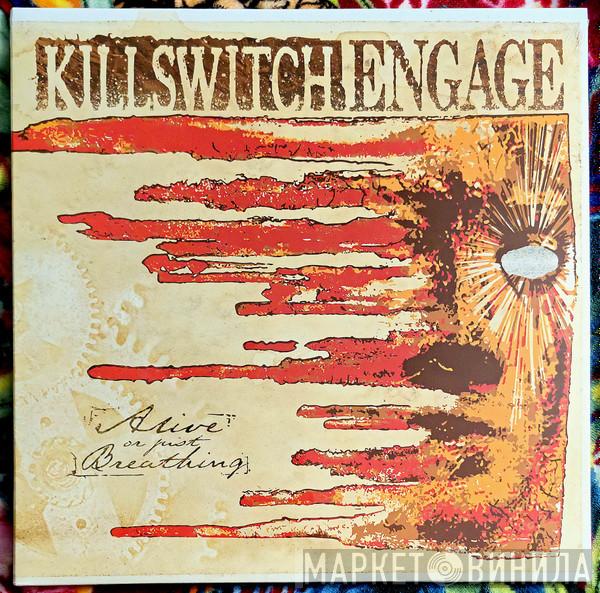 Killswitch Engage - Alive Or Just Breathing