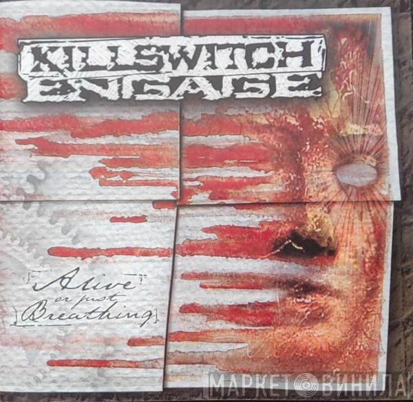  Killswitch Engage  - Alive Or Just Breathing