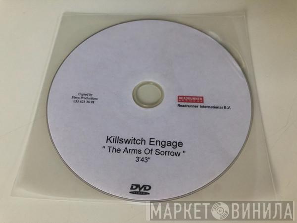  Killswitch Engage  - The Arms Of Sorrow
