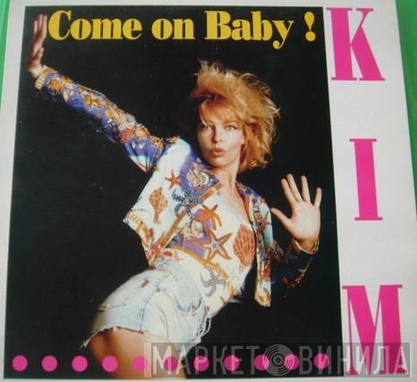 Kim  - Come On Baby !