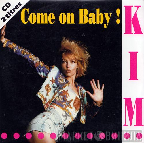  Kim   - Come On Baby !