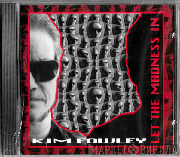 Kim Fowley - Let The Madness In