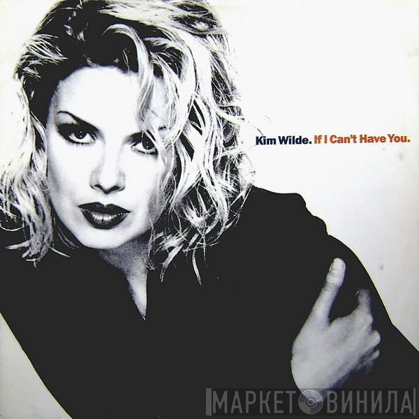  Kim Wilde  - If I Can't Have You