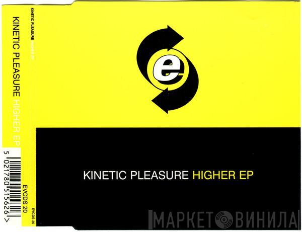  Kinetic Pleasure  - Higher EP