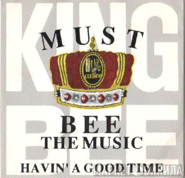 King Bee - Must Bee The Music / Havin' A Good Time
