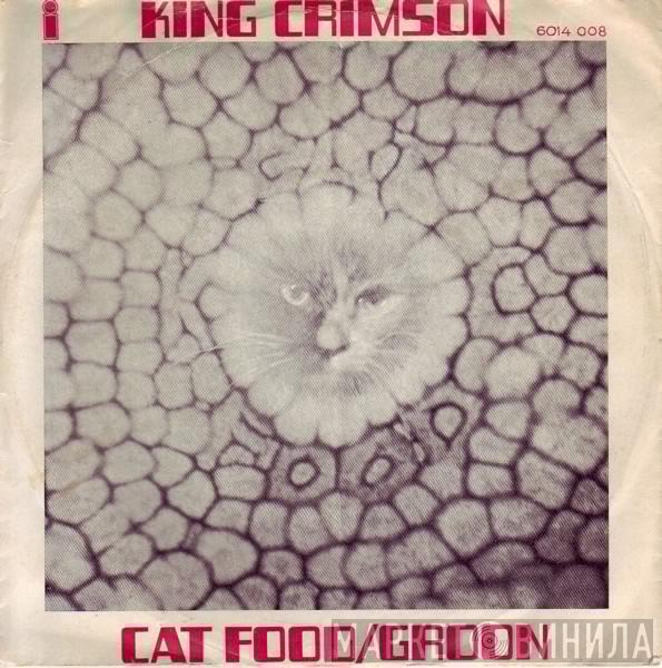  King Crimson  - Cat Food / Groon