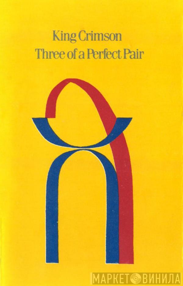  King Crimson  - Three Of A Perfect Pair