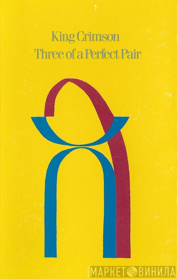  King Crimson  - Three Of A Perfect Pair