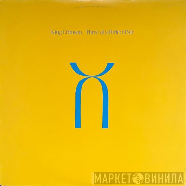 King Crimson  - Three Of A Perfect Pair