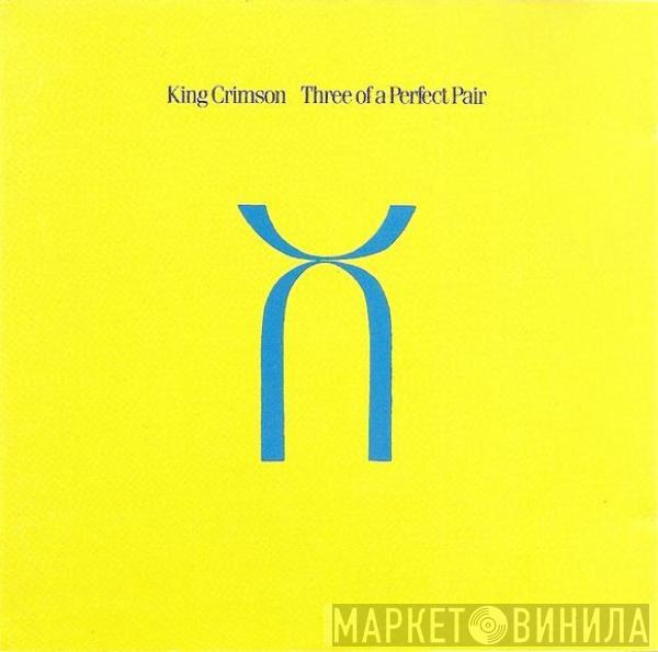  King Crimson  - Three Of A Perfect Pair