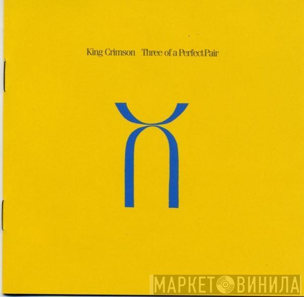 King Crimson  - Three Of A Perfect Pair