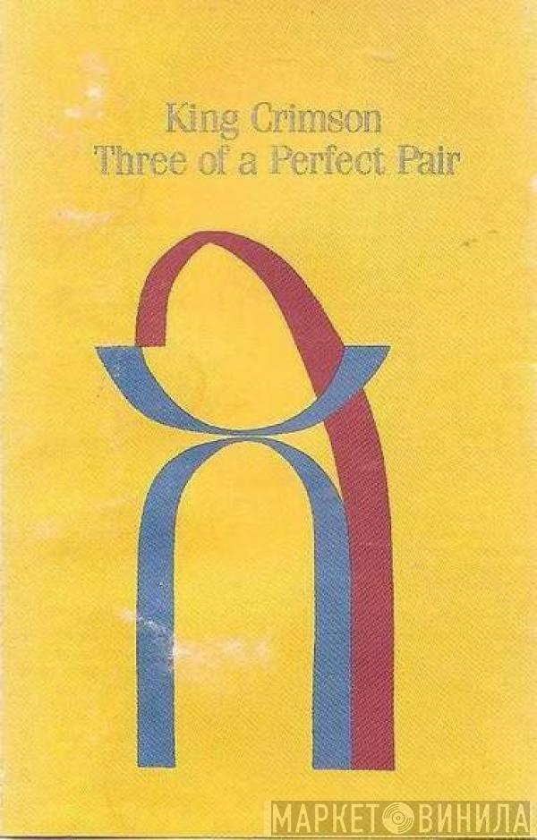 King Crimson  - Three Of A Perfect Pair