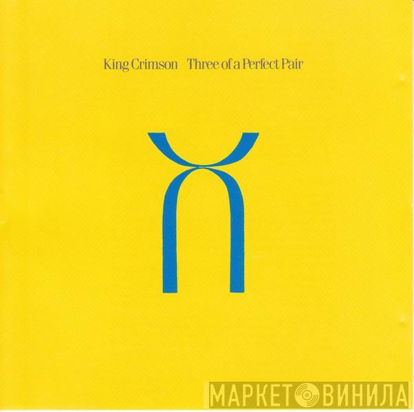  King Crimson  - Three Of A Perfect Pair