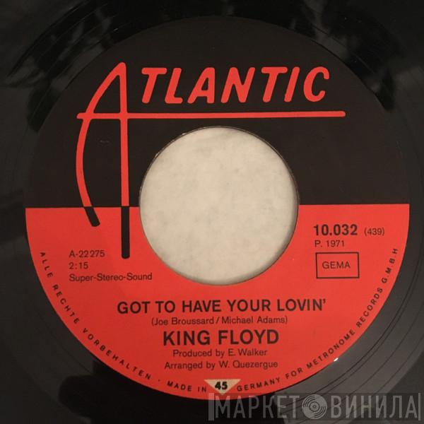  King Floyd  - Got To Have Your Lovin' / Let Us Be