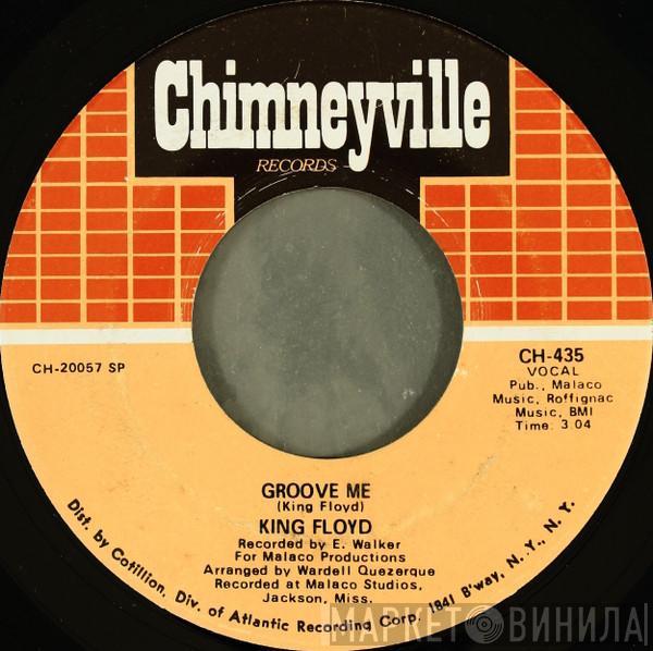  King Floyd  - Groove Me / What Our Love Needs