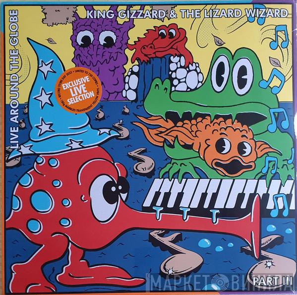 King Gizzard And The Lizard Wizard - Live Around The Globe - Part III