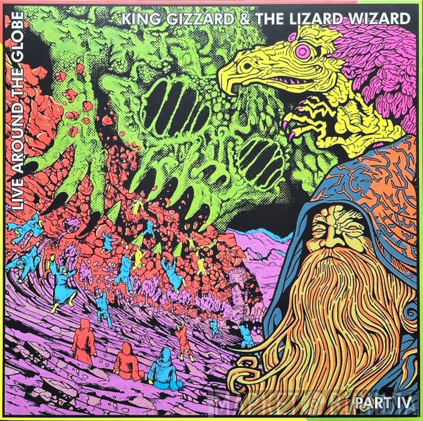 King Gizzard And The Lizard Wizard - Live Around The Globe - Part IV