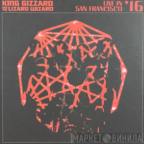 King Gizzard And The Lizard Wizard - Live In San Francisco '16
