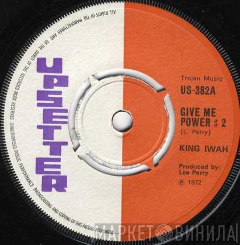 King Iwah Max Romeo The Upsetters  - Give Me Power # 2 / Public Enemy Number One