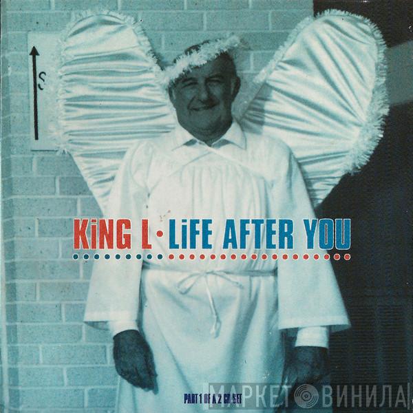 King L. - Life After You