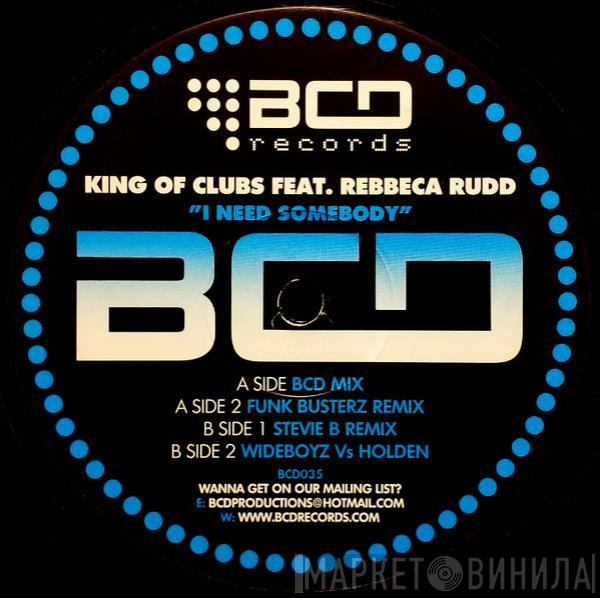 King Of Clubs , Rebecca Rudd - I Need Somebody