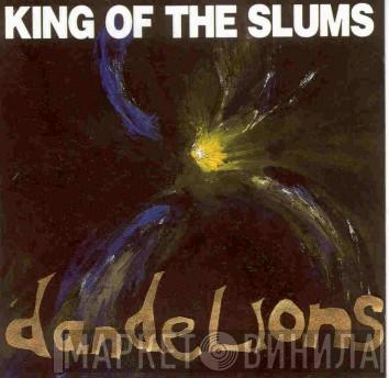 King Of The Slums - Dandelions