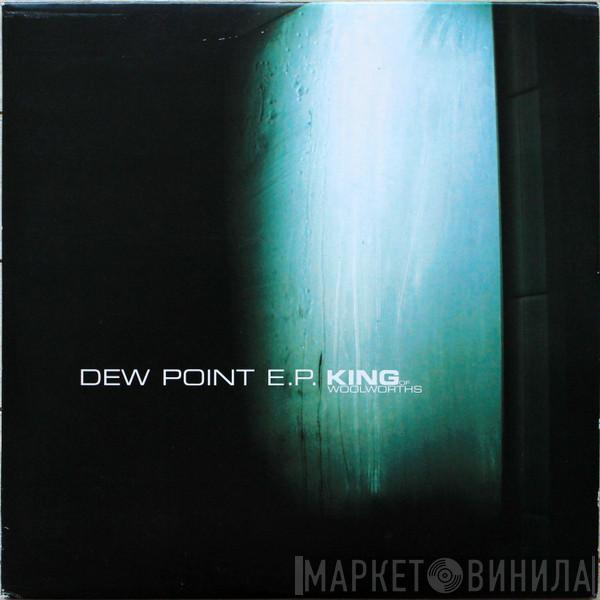 King Of Woolworths - Dew Point EP
