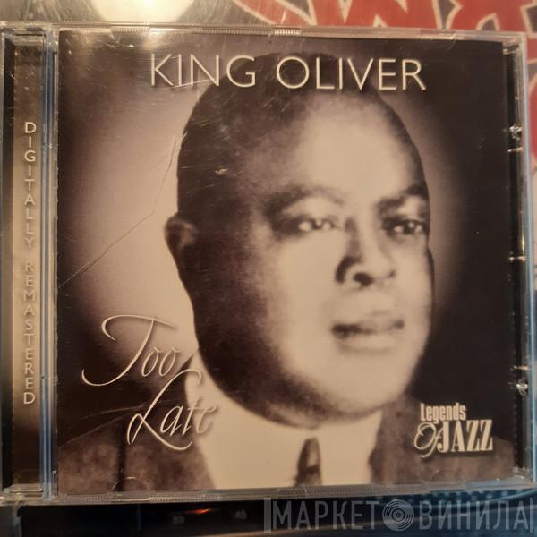 King Oliver - Too Late
