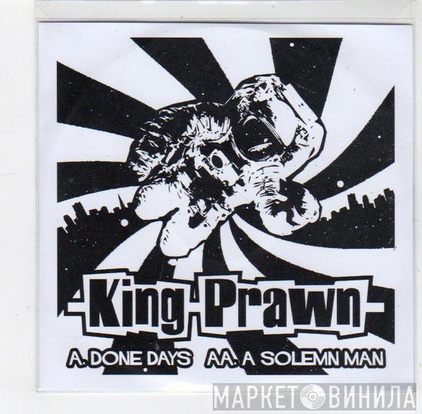  King Prawn  - Done Days / A Solemn Man