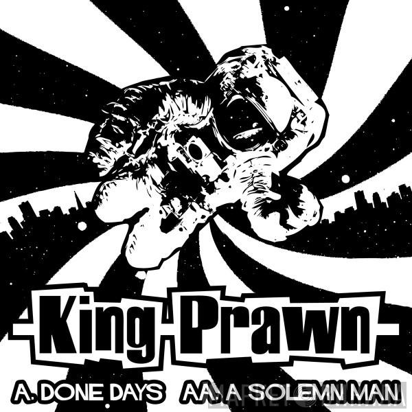 King Prawn - Done Days / Solemn Man