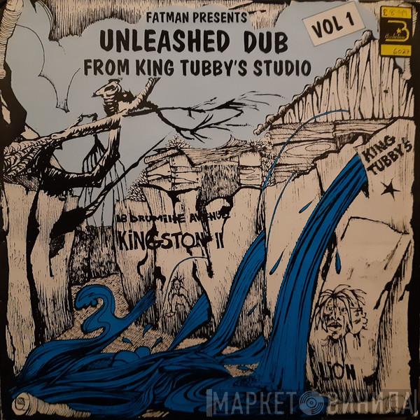 King Tubby - Fatman Presents Unleashed Dub From King Tubby's Studio Vol. 1