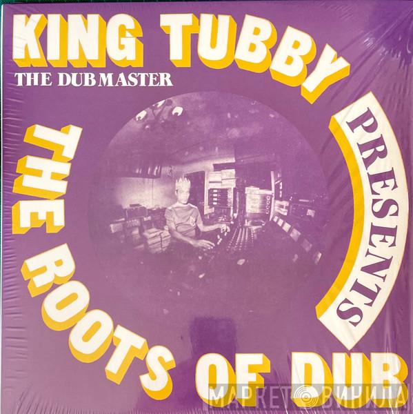 King Tubby - Presents The Roots Of Dub