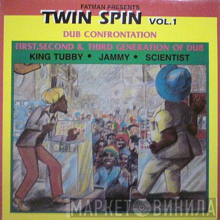 , King Tubby and Scientist  Prince Jammy  - Fatman Presents Twin Spin Vol.1 - Dub Confrontation