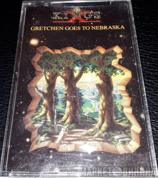  King's X  - Gretchen Goes To Nebraska
