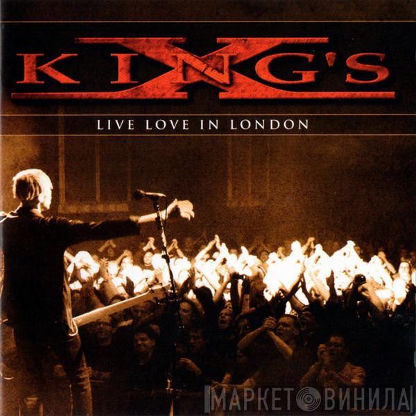  King's X  - Live Love In London