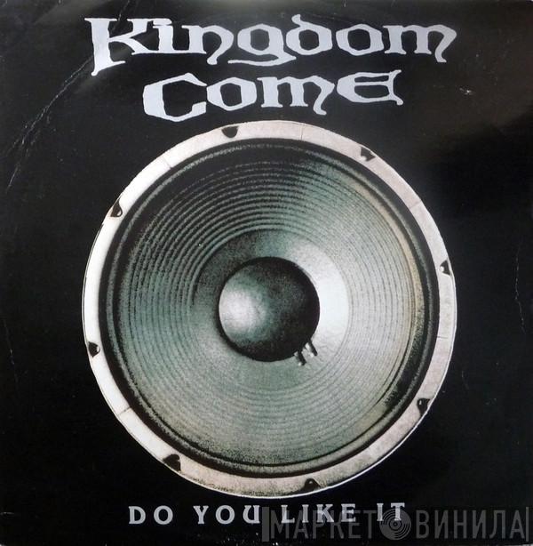 Kingdom Come  - Do You Like It