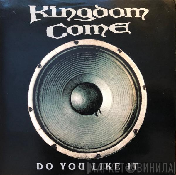 Kingdom Come  - Do You Like It