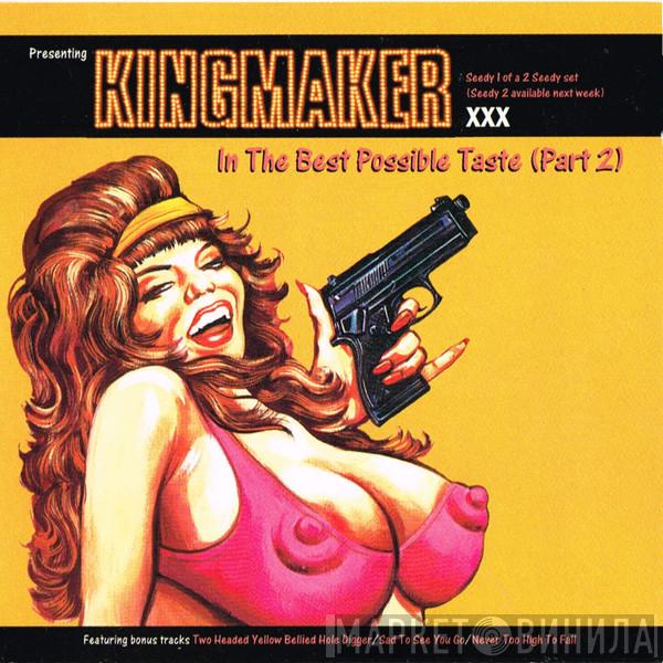 Kingmaker - In The Best Possible Taste (Part 2)