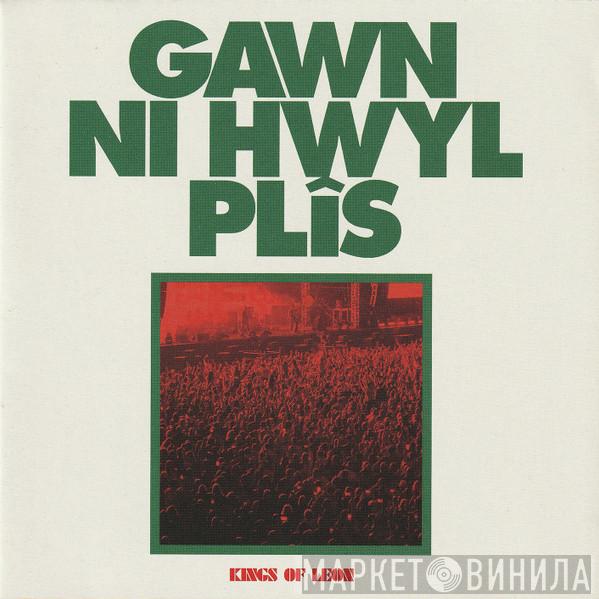 Kings Of Leon - Gawn Ni Hwyl Plîs