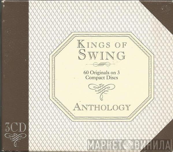  - Kings Of Swing - Anthology