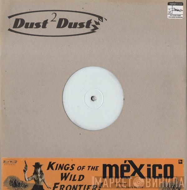 Kings Of The Wild Frontier - Mexico
