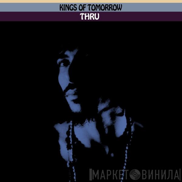  Kings Of Tomorrow  - Thru