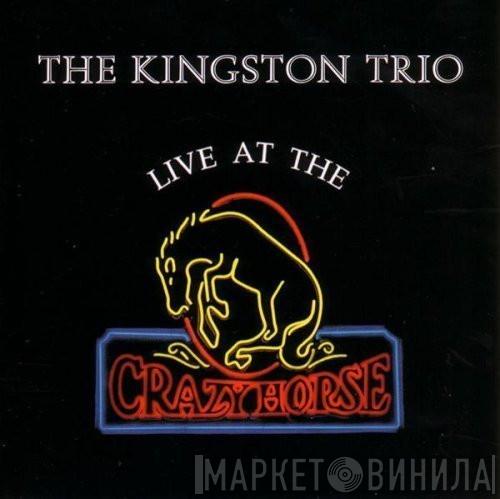 Kingston Trio - Live At The Crazy Horse