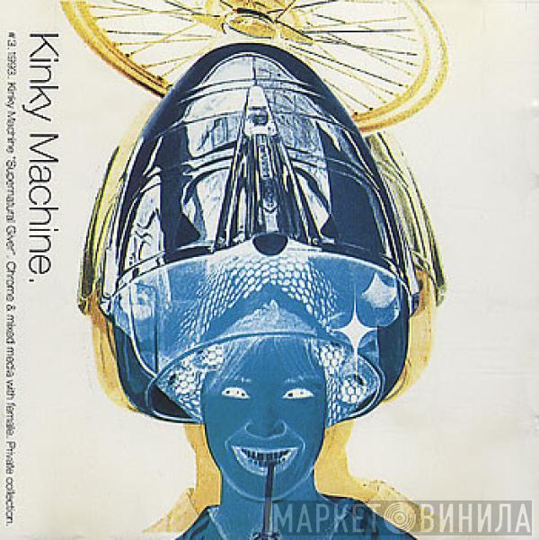  Kinky Machine  - Supernatural Giver